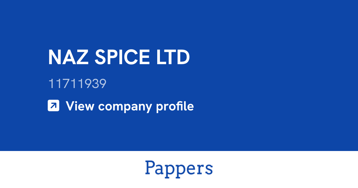 NAZ SPICE LTD (11711939) : Turnover & managers