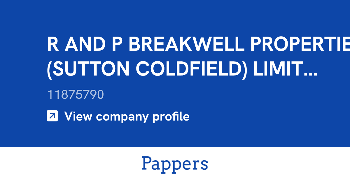 R AND P BREAKWELL PROPERTIES (SUTTON COLDFIELD) LIMITED (11875790 ...