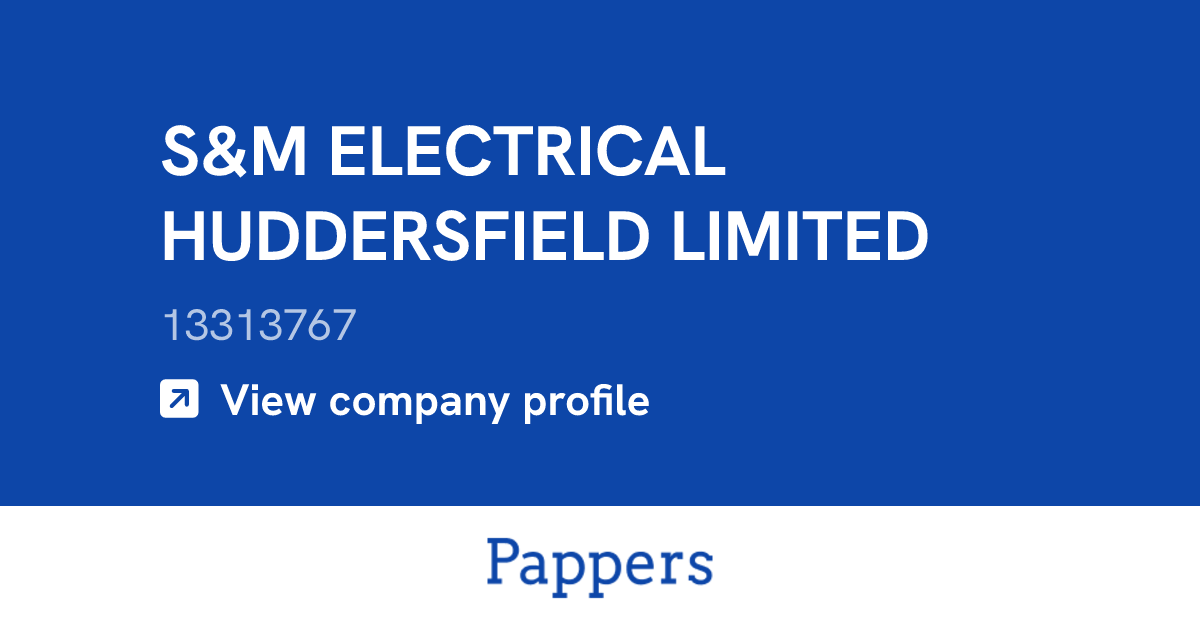 S&M ELECTRICAL HUDDERSFIELD LIMITED (13313767) : Turnover & managers